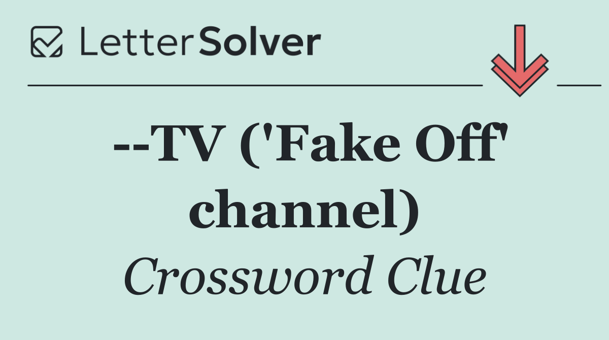   TV ('Fake Off' channel)