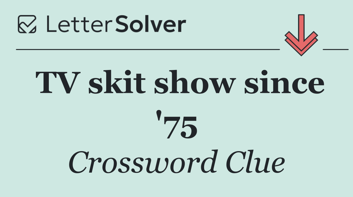 TV skit show since '75