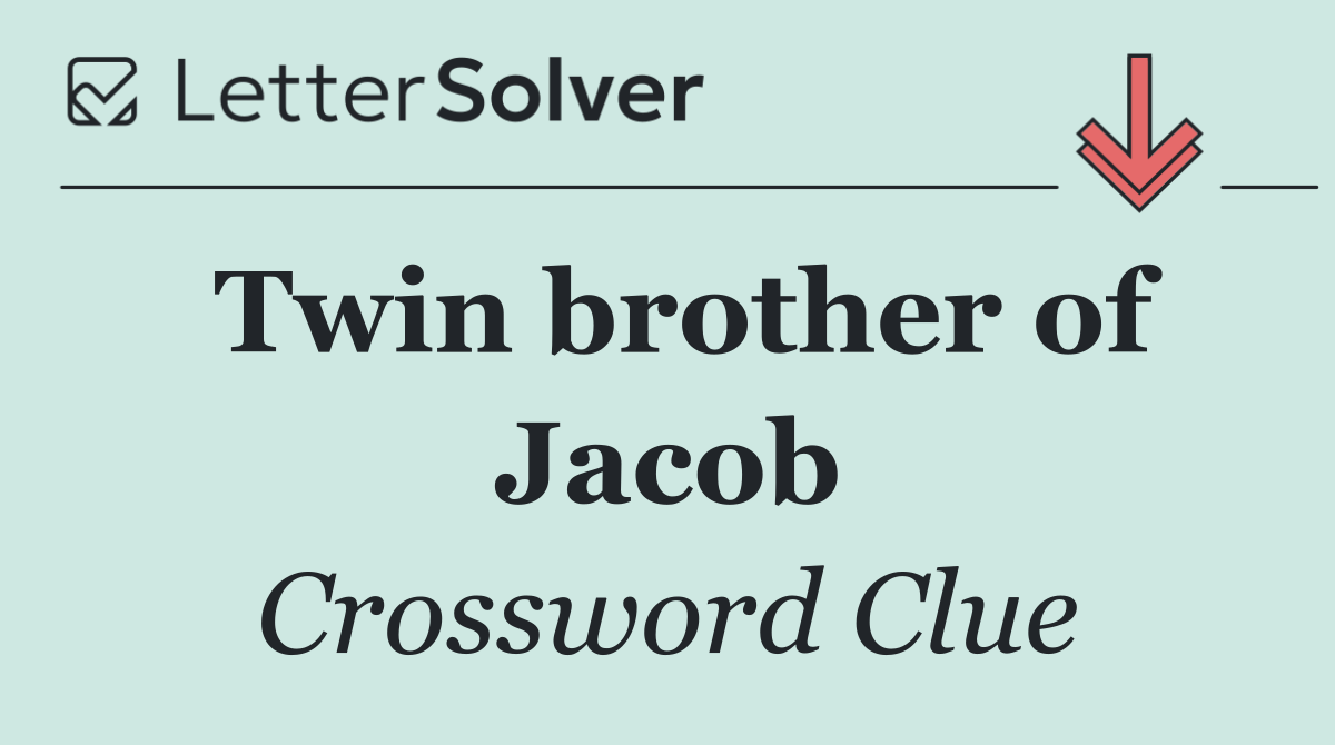 Twin brother of Jacob