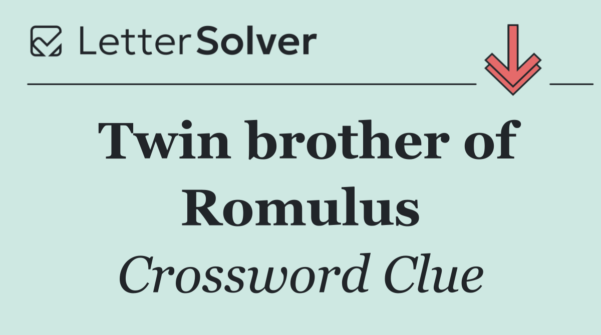 Twin brother of Romulus