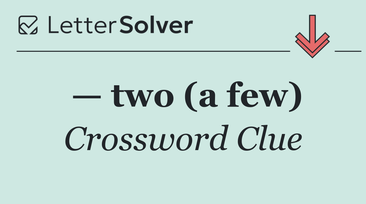 — two (a few)