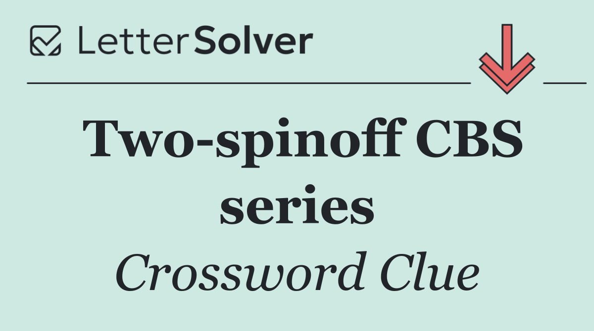 Two spinoff CBS series