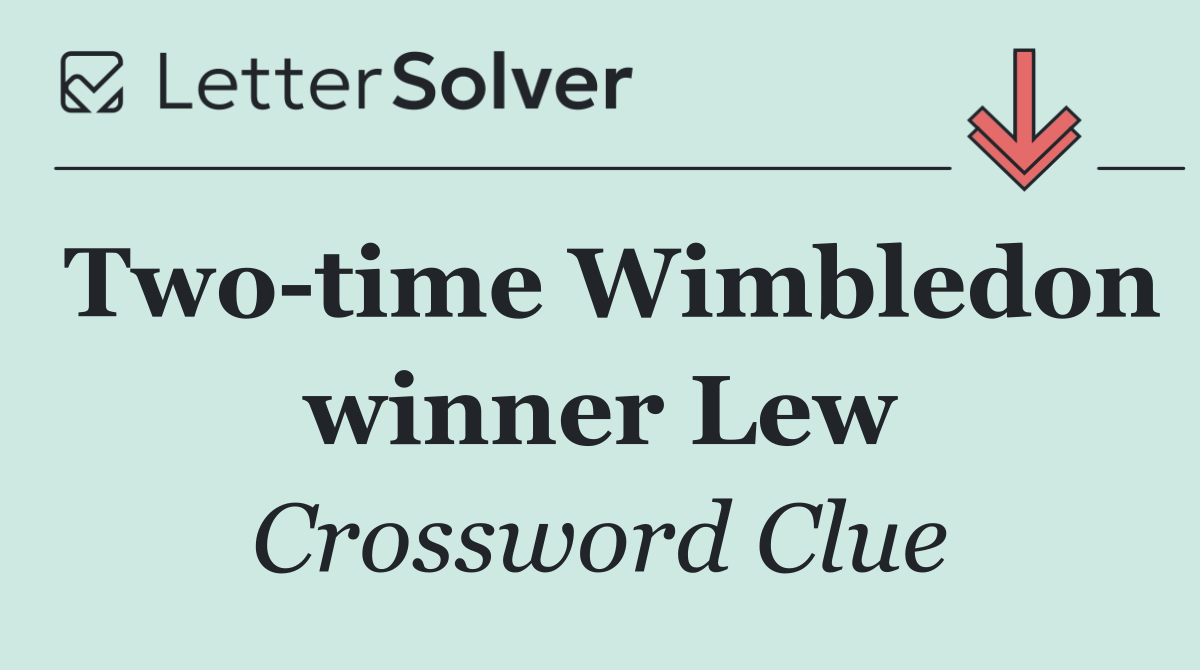 Two time Wimbledon winner Lew