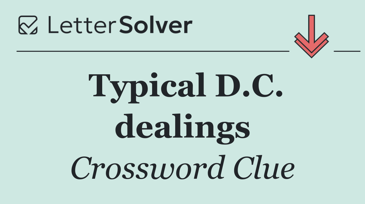 Typical D.C. dealings