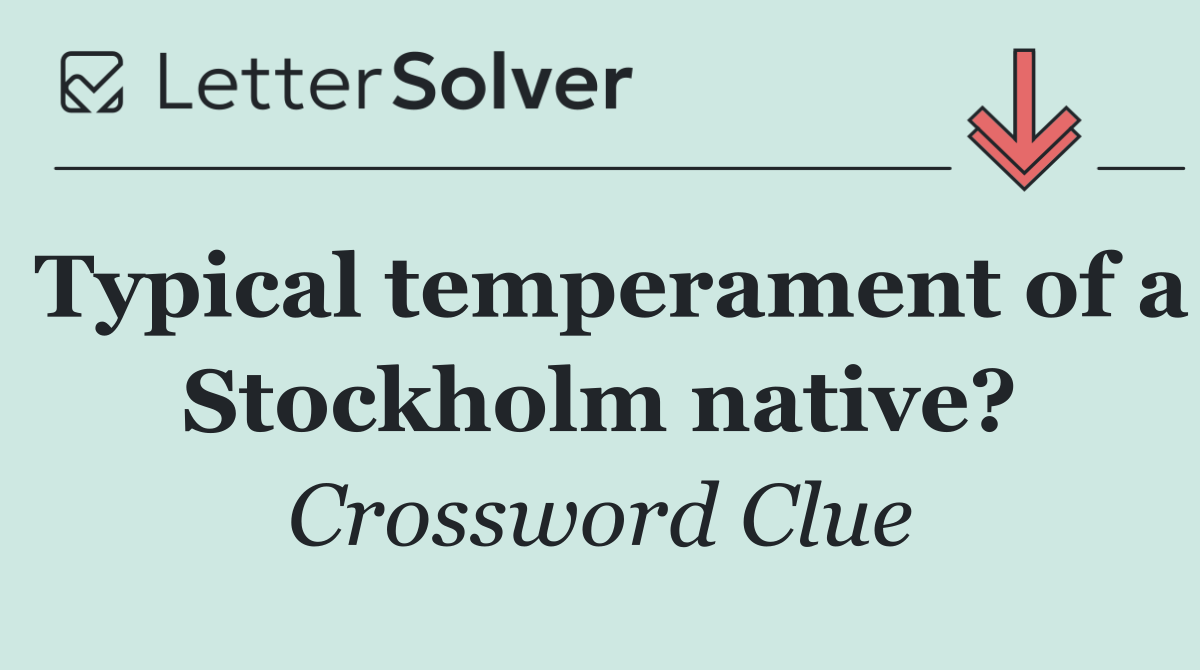 Typical temperament of a Stockholm native?