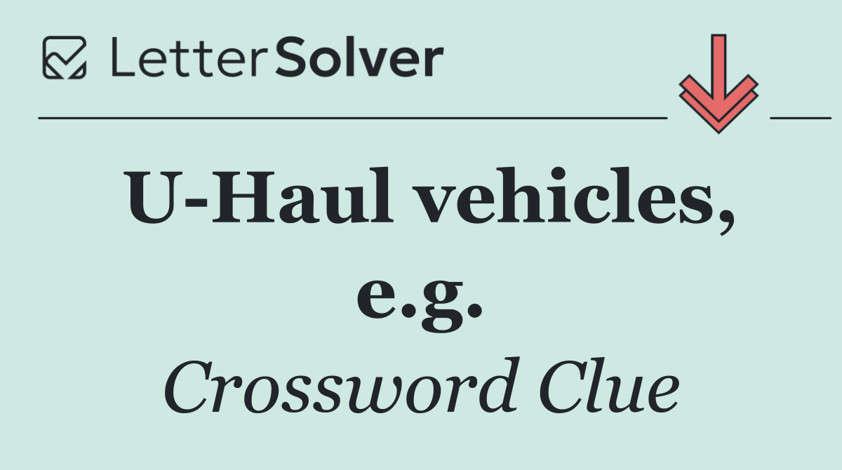 U Haul vehicles, e.g.