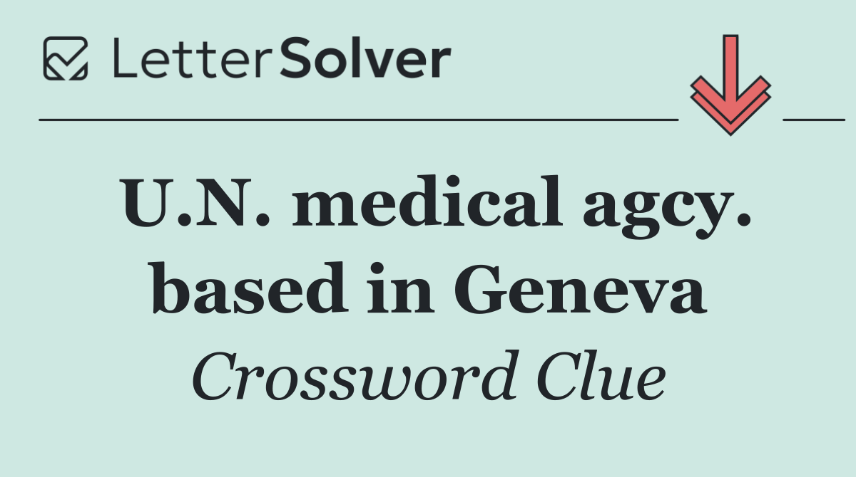 U.N. medical agcy. based in Geneva