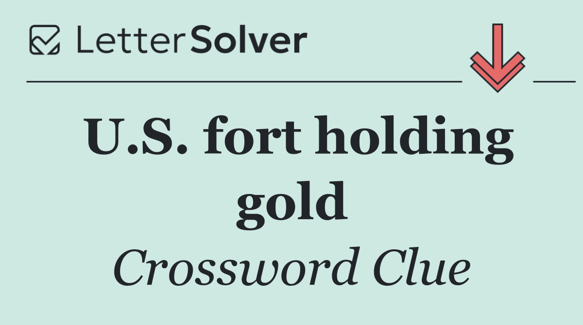 U.S. fort holding gold