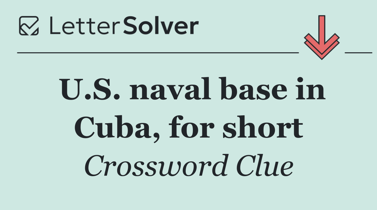 U.S. naval base in Cuba, for short