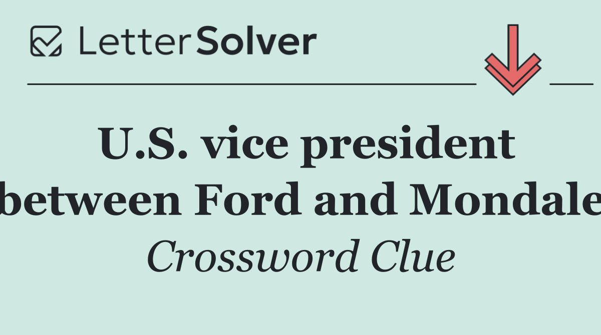 U.S. vice president between Ford and Mondale