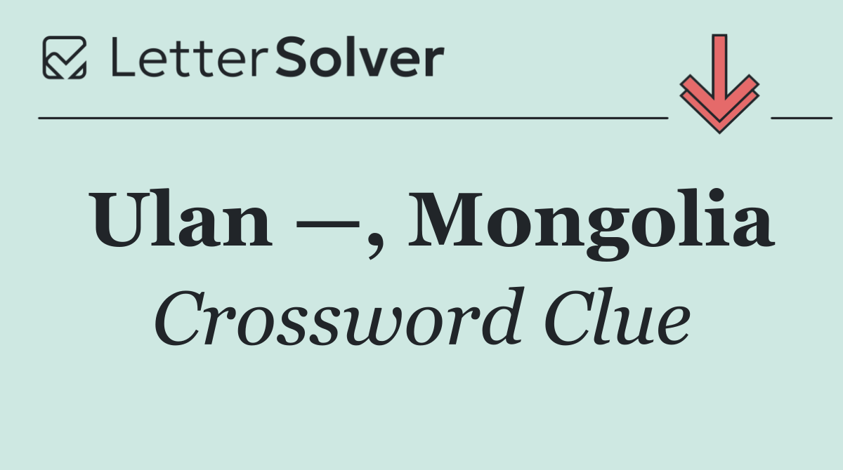 Ulan —, Mongolia