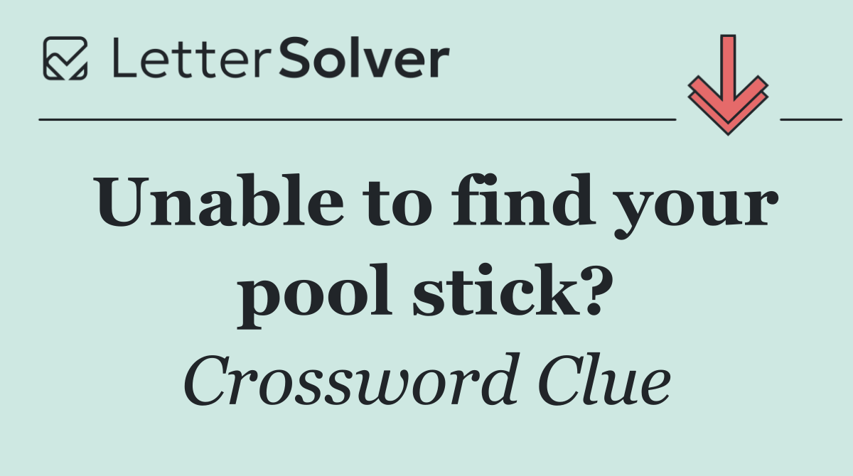 Unable to find your pool stick?