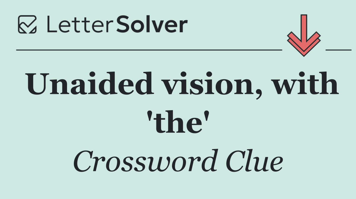 Unaided vision, with 'the'