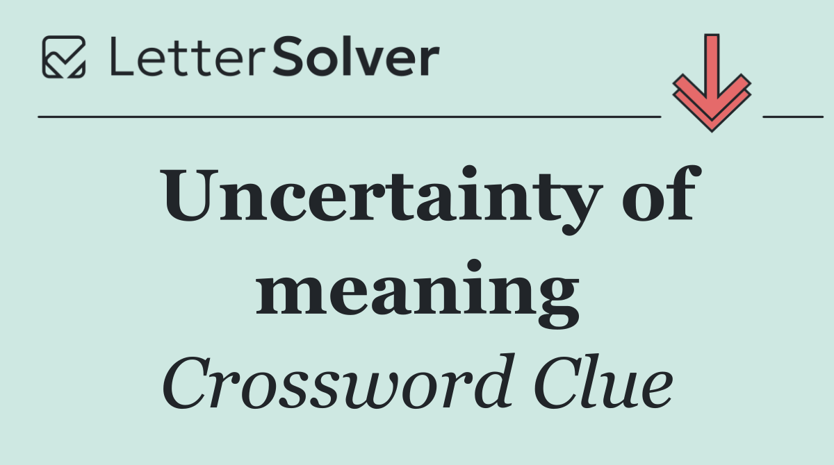 Uncertainty of meaning