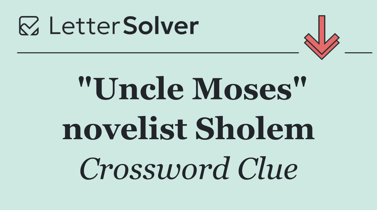 "Uncle Moses" novelist Sholem