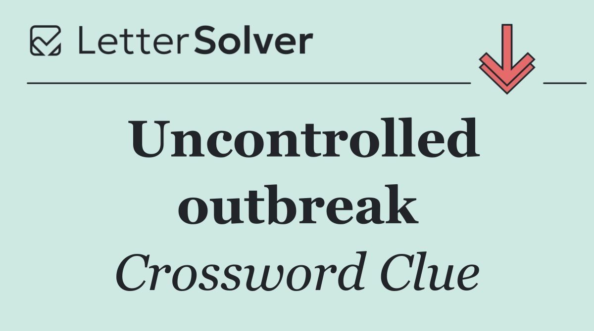 Uncontrolled outbreak