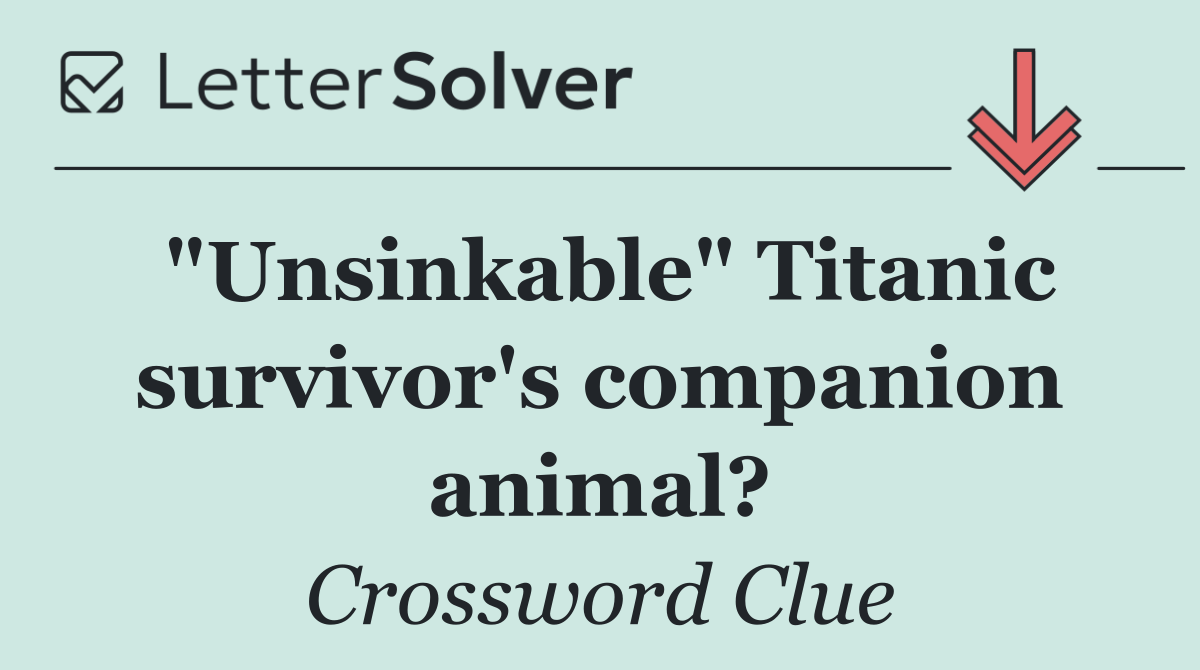 "Unsinkable" Titanic survivor's companion animal?