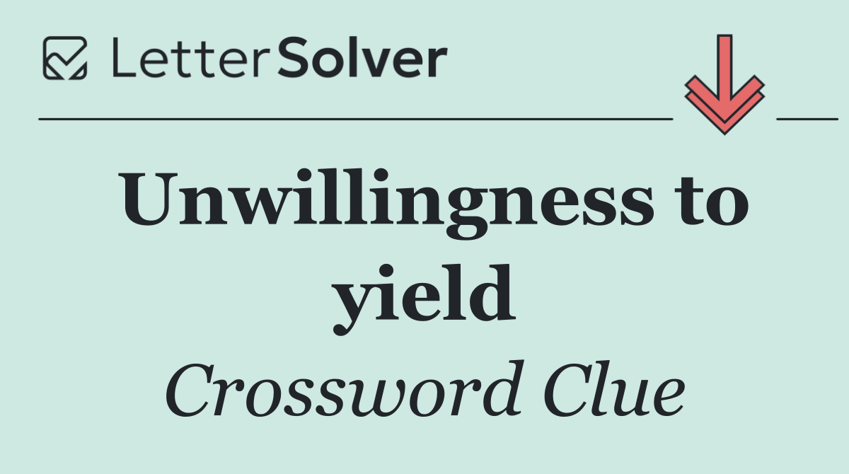 Unwillingness to yield