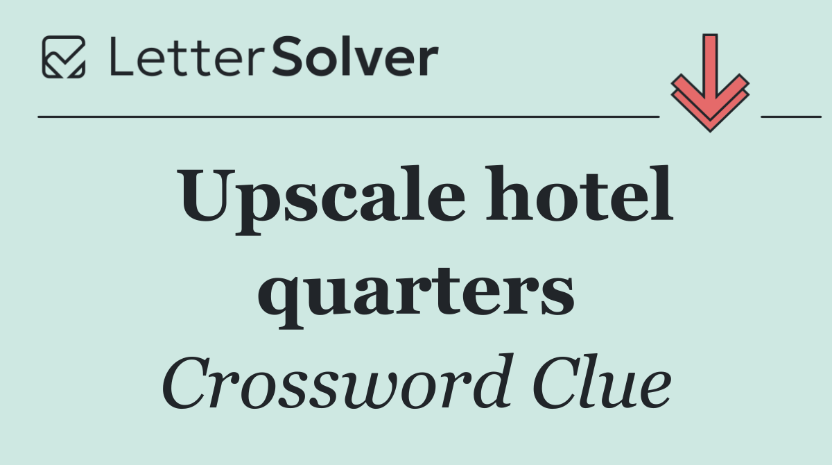Upscale hotel quarters