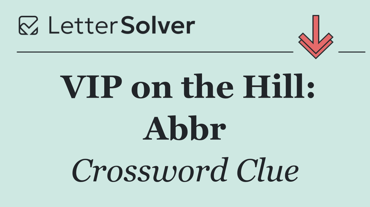 VIP on the Hill: Abbr