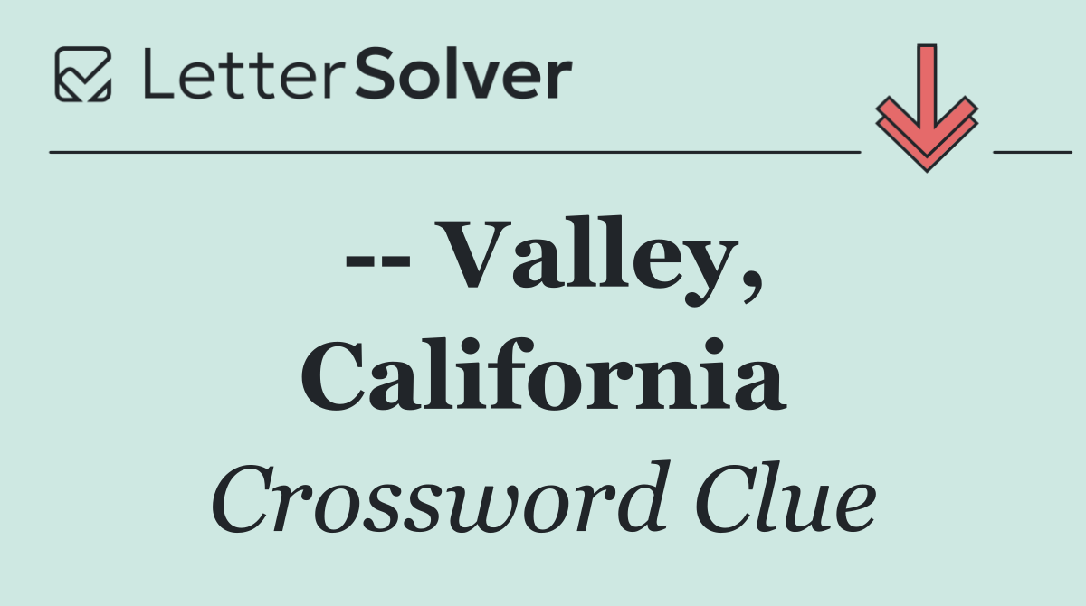    Valley, California