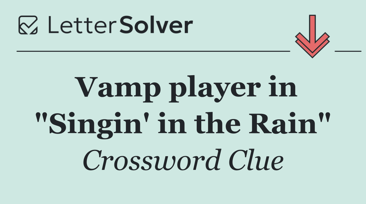 Vamp player in "Singin' in the Rain"