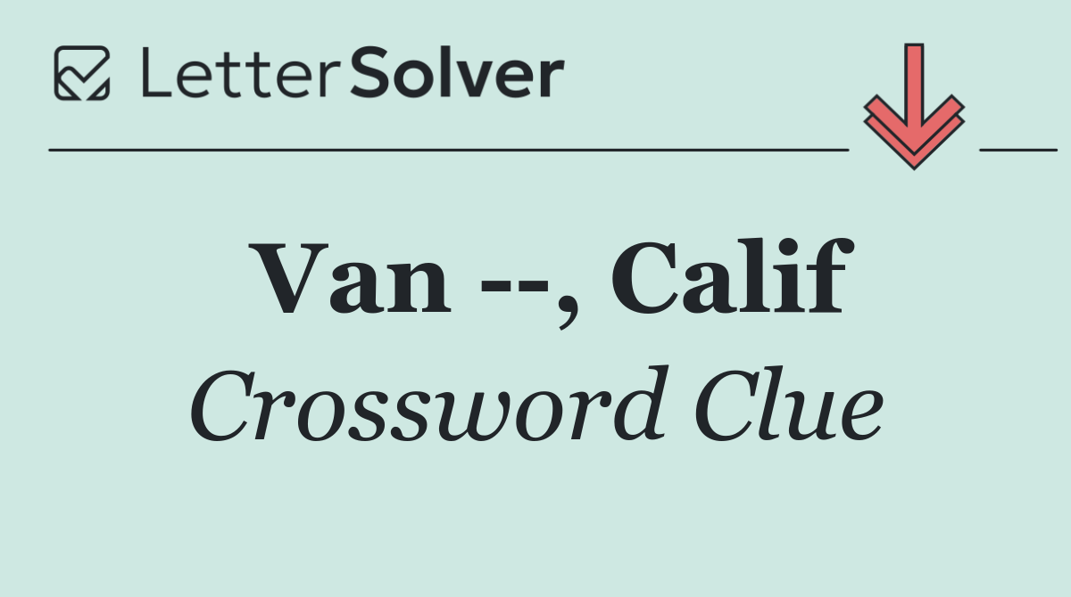 Van   , Calif