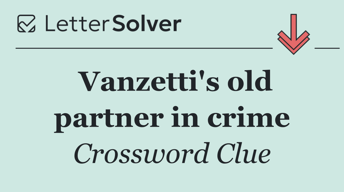 Vanzetti's old partner in crime