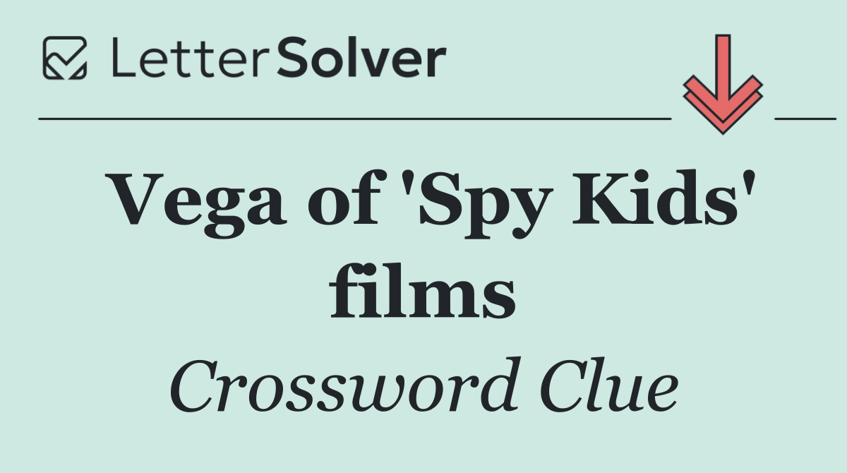 Vega of 'Spy Kids' films