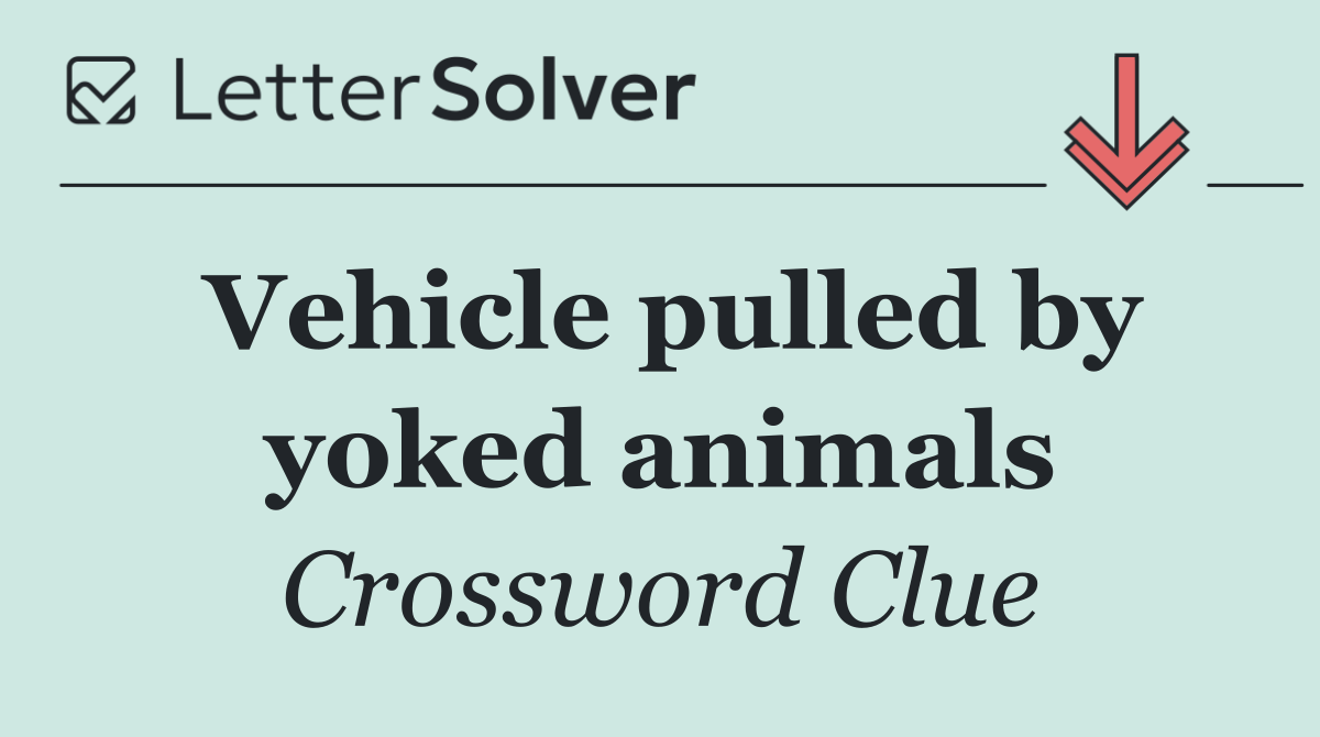 Vehicle pulled by yoked animals