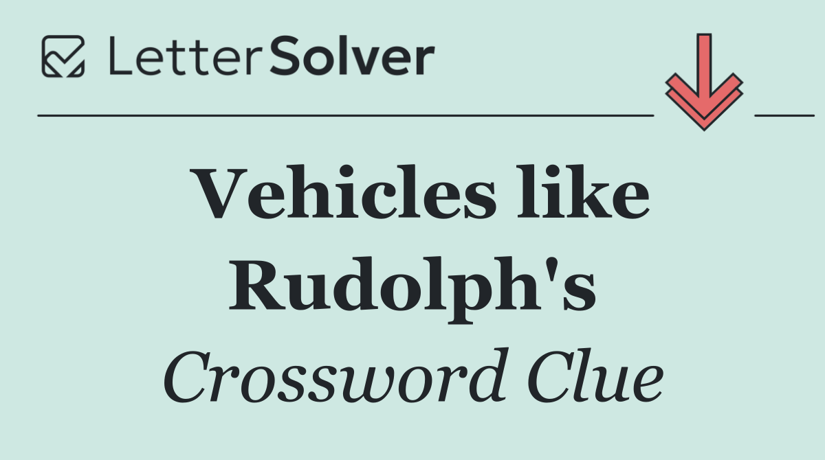 Vehicles like Rudolph's