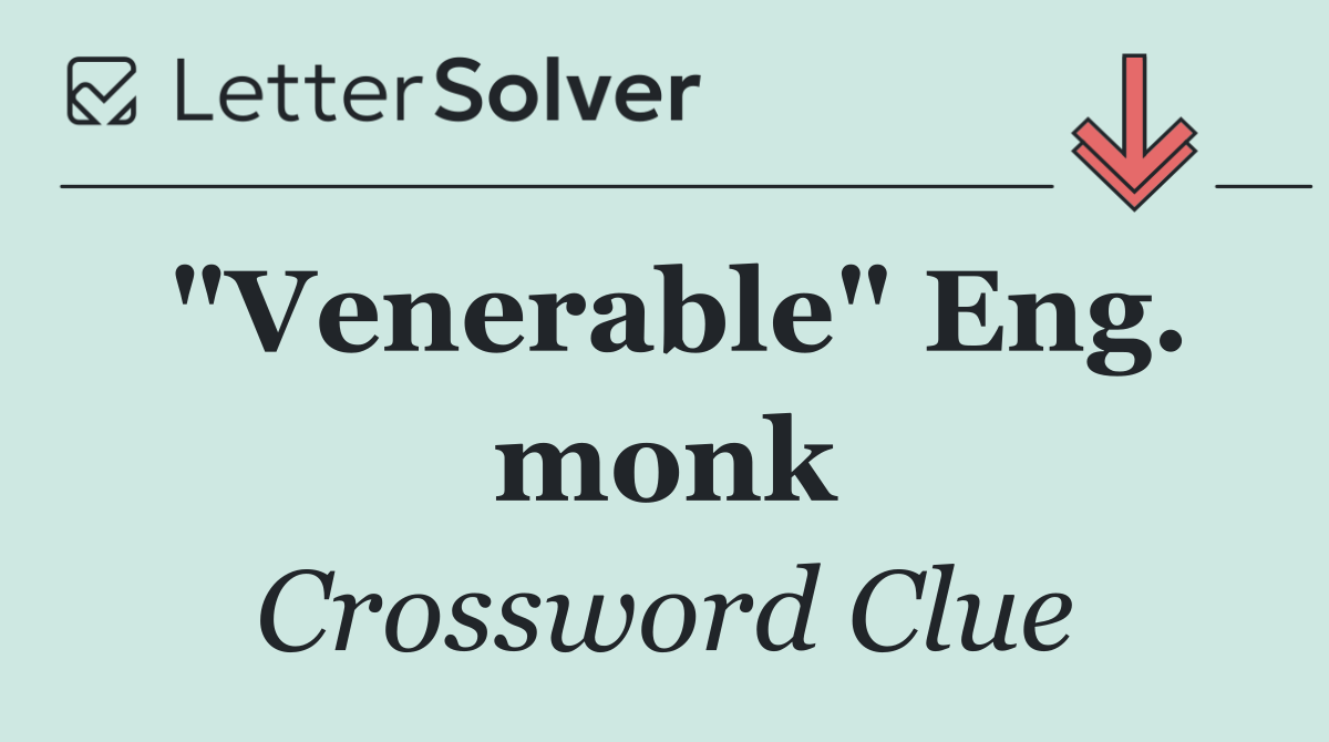 "Venerable" Eng. monk