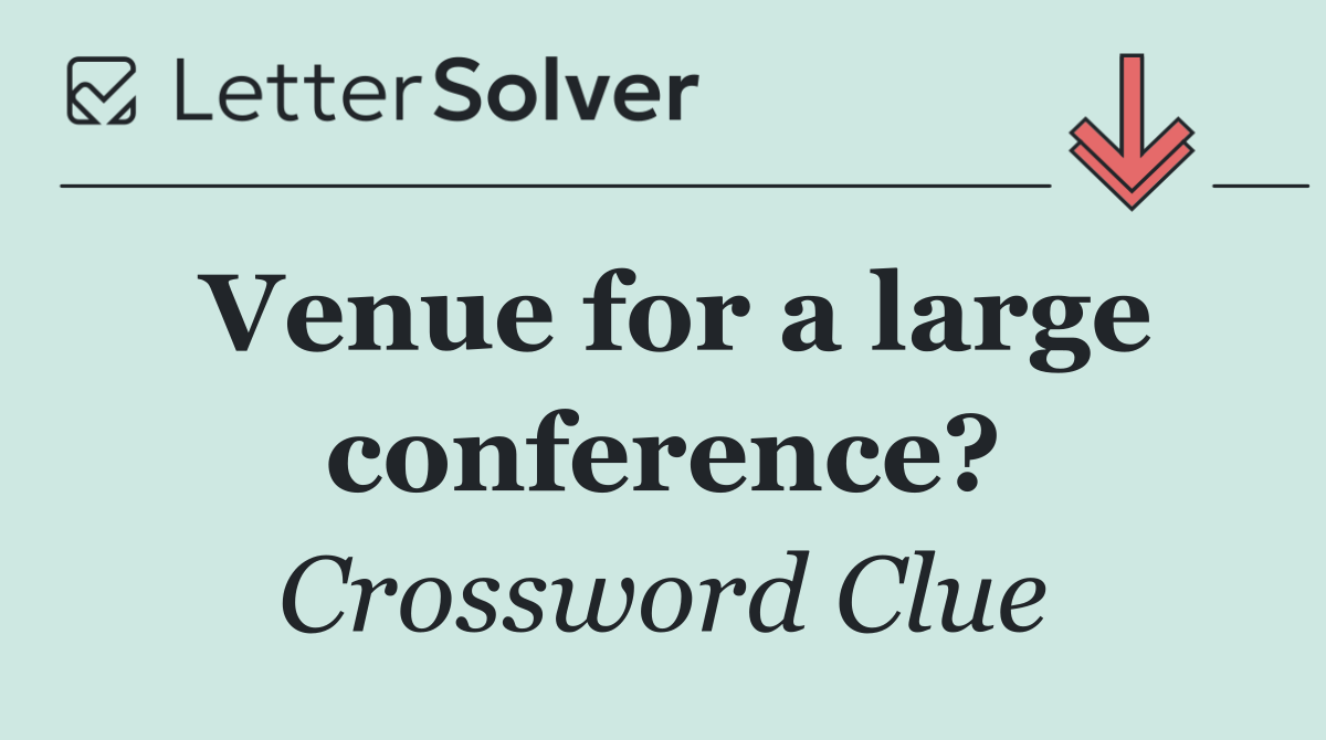 Venue for a large conference?