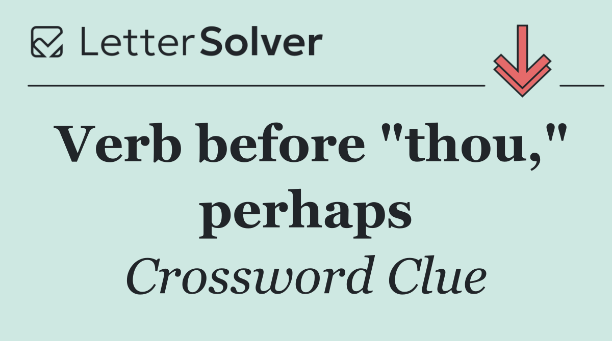 Verb before "thou," perhaps