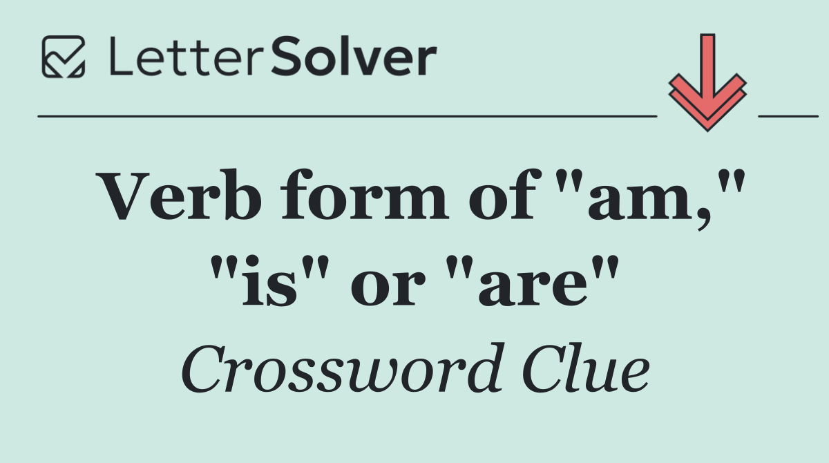 Verb form of "am," "is" or "are"