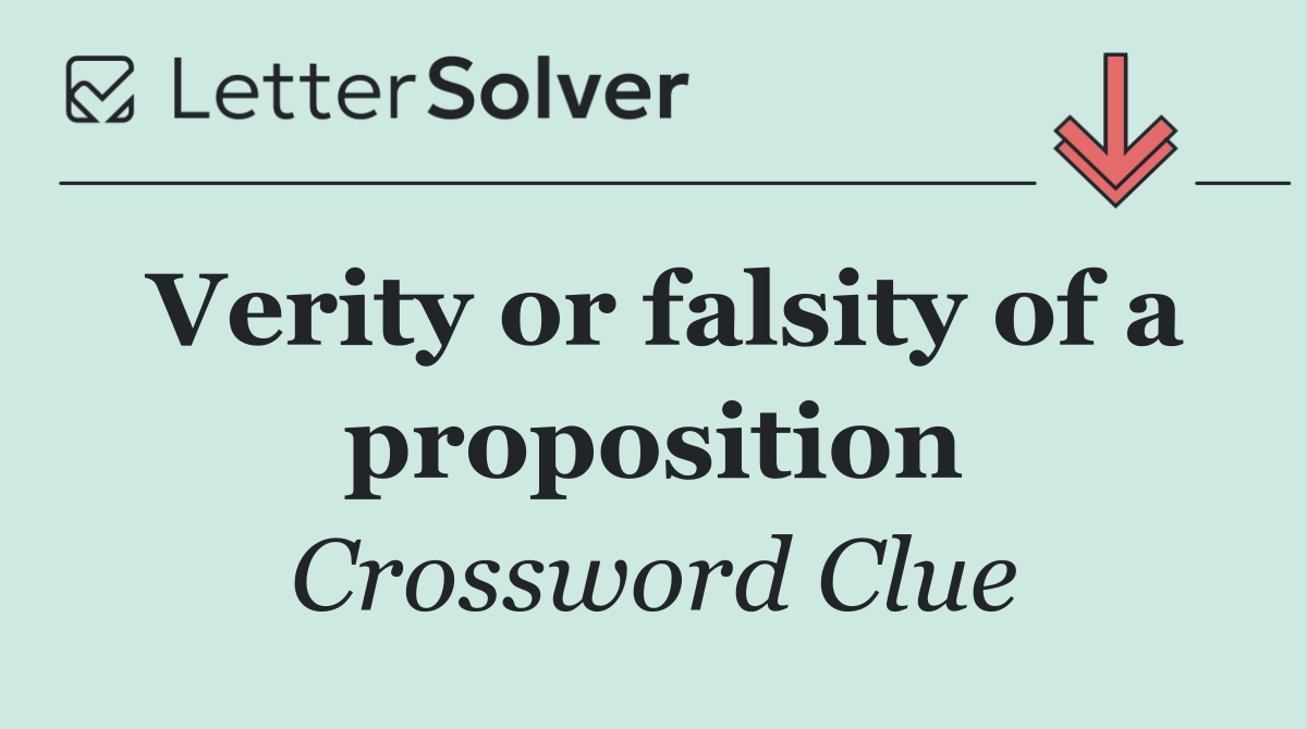 Verity or falsity of a proposition