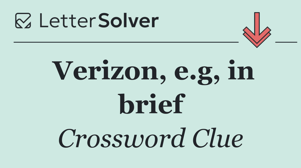 Verizon, e.g, in brief