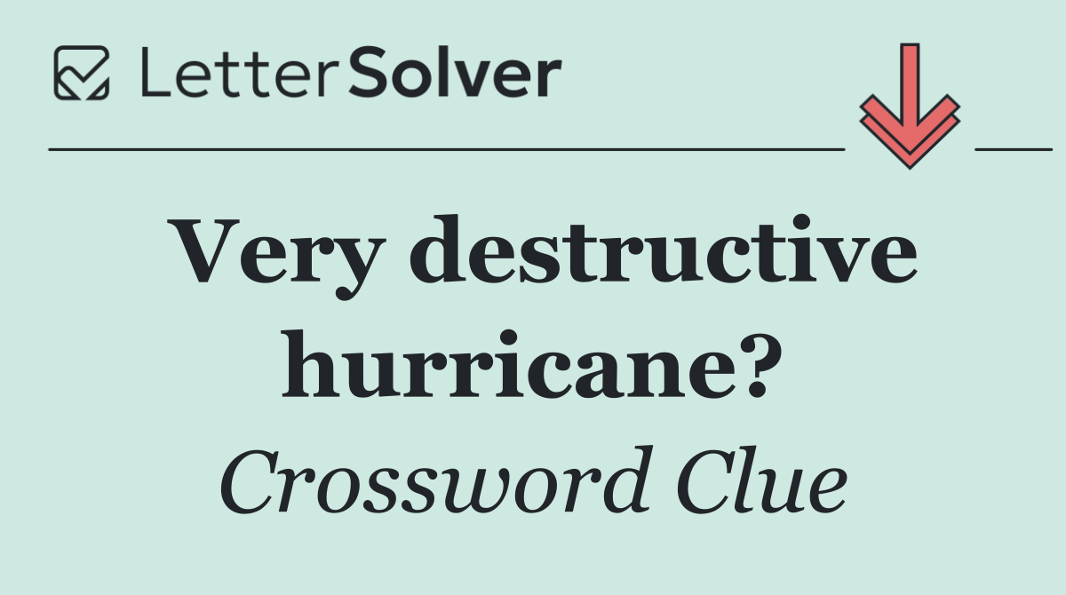 Very destructive hurricane?