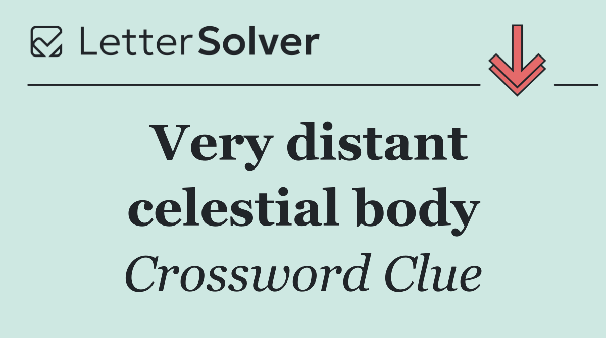 Very distant celestial body