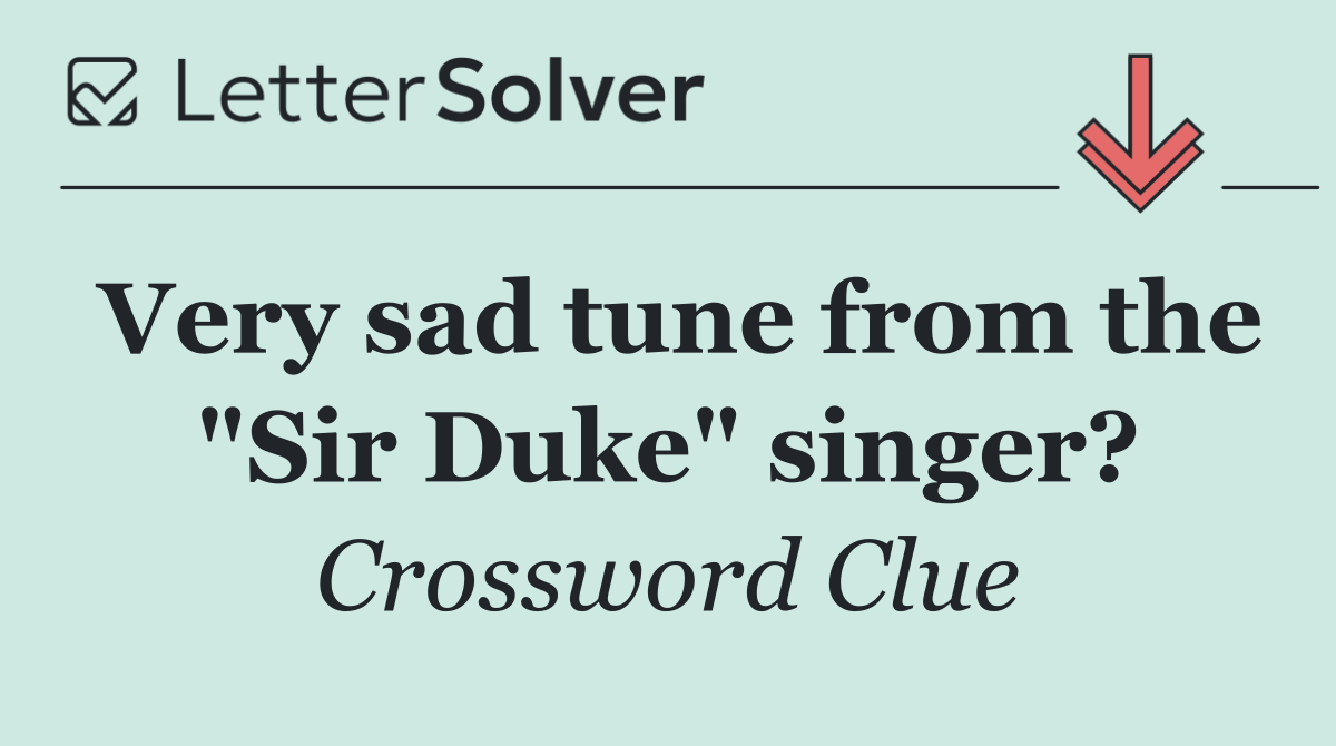 Very sad tune from the "Sir Duke" singer?