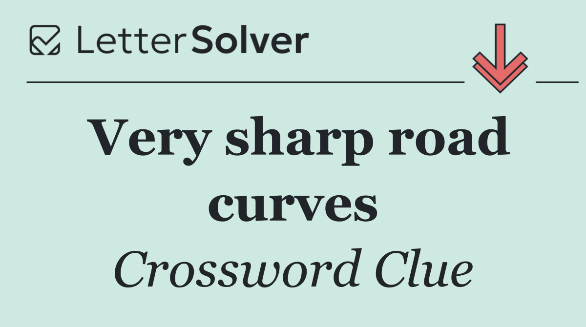 Very sharp road curves