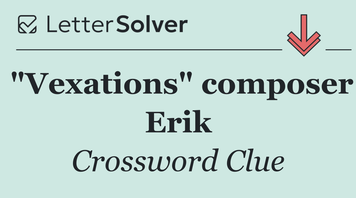 "Vexations" composer Erik