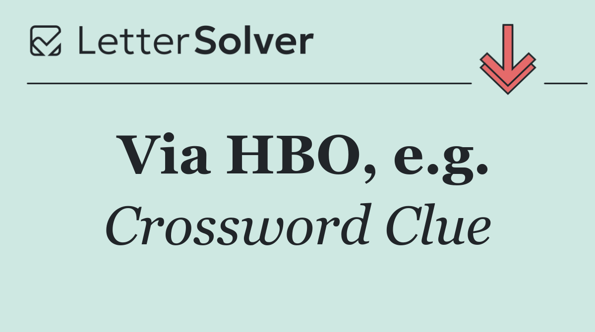Via HBO, e.g.