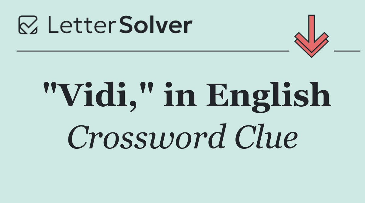 "Vidi," in English
