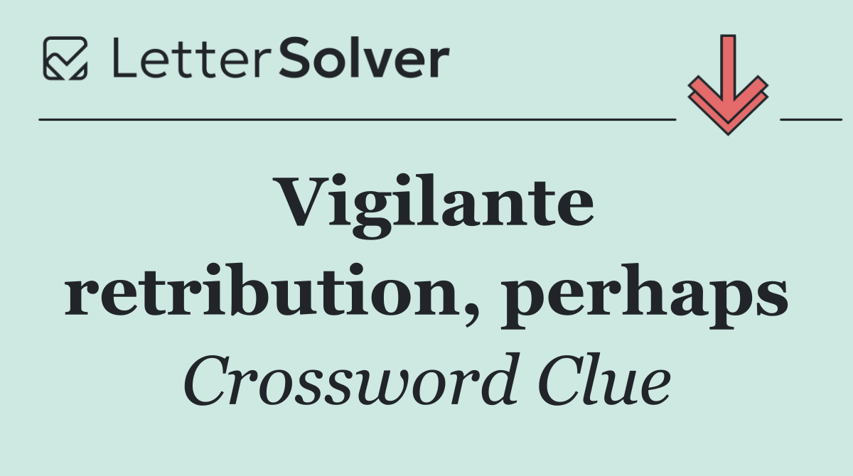Vigilante retribution, perhaps