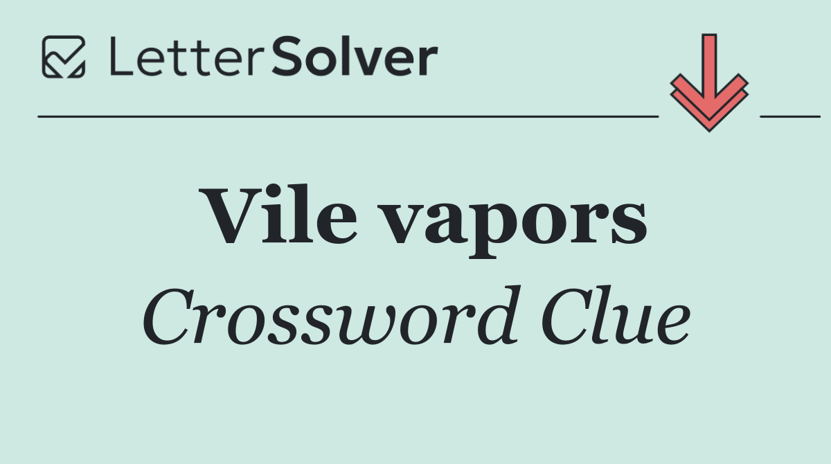 Vile vapors