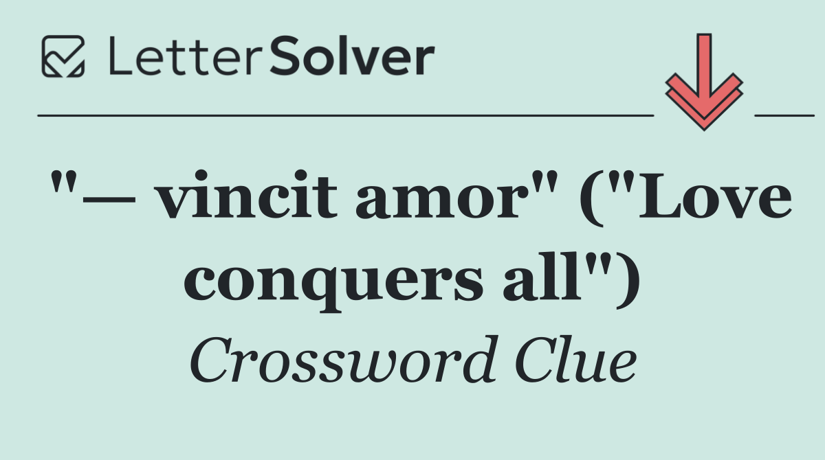 "— vincit amor" ("Love conquers all")