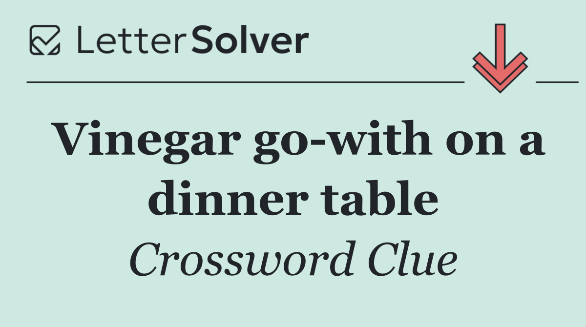 Vinegar go with on a dinner table