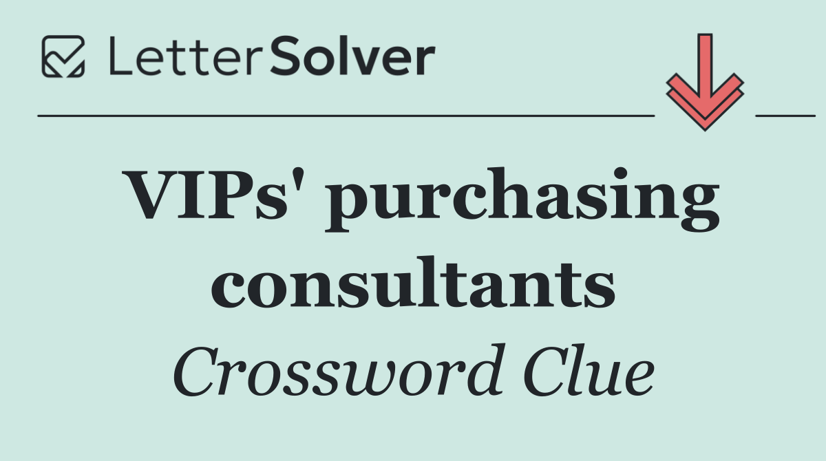 VIPs' purchasing consultants