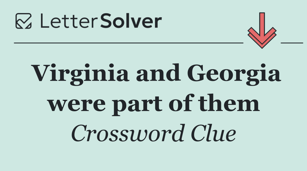 Virginia and Georgia were part of them